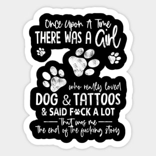 There Was A Girl Who Really Loved Dogs And Tattoos Funny Gift For Dog Lover - Tattoo Lover Sticker